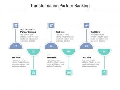 Transformation partner banking ppt powerpoint presentation ideas deck cpb