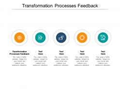Transformation processes feedback ppt powerpoint presentation icon master slide cpb