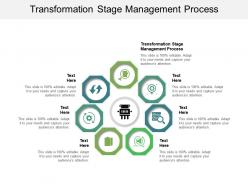 Transformation stage management process ppt powerpoint presentation portfolio good cpb