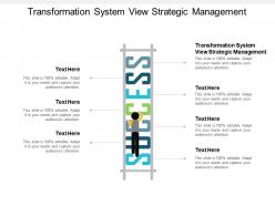 Transformation system view strategic management ppt powerpoint presentation portfolio slides cpb