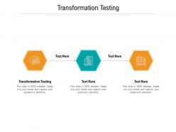 Transformation testing ppt powerpoint presentation portfolio example topics cpb