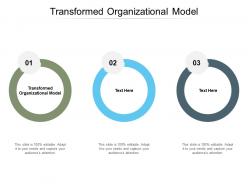 Transformed organizational model ppt powerpoint presentation portfolio brochure cpb