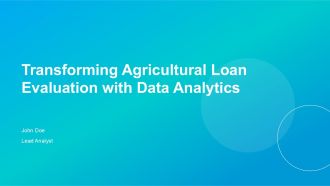 Transforming Agricultural Loan Evaluation With Data Analytics PPT Slides ACP