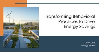 Transforming Behavioral Practices To Drive Energy Savings PPT Summary ACP