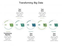 Transforming big data ppt powerpoint presentation infographic template layouts cpb