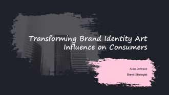 Transforming Brand Identity Art Influence On Consumers PPT Example ACP