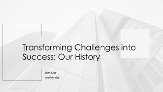 Transforming Challenges Into Success Our History PPT Sample AT