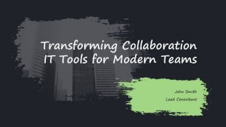 Transforming Collaboration IT Tools For Modern Teams PPT Information ACP