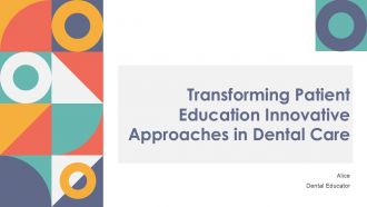 Transforming Patient Education Innovative Approaches In Dental Care PPT PowerPoint ACP