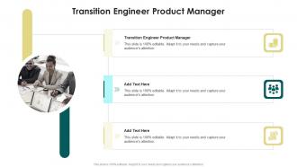 Transition Engineer Product Manager In Powerpoint And Google Slides Cpb