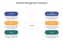Transition management framework ppt powerpoint presentation professional graphics template cpb