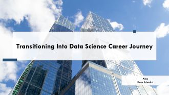 Transitioning Into Data Science Career Journey PPT Example AT