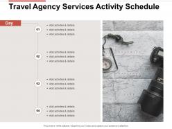 Travel agency services activity schedule ppt powerpoint presentation aids