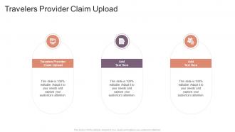 Travelers Provider Claim Upload In Powerpoint And Google Slides Cpb