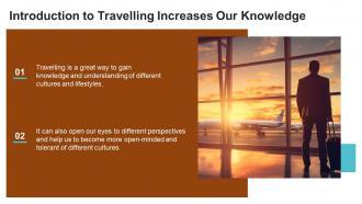 Travelling Increases Our Knowledge Powerpoint Presentation And Google Slides ICP Impressive Analytical