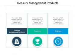 Treasury management products ppt powerpoint presentation example cpb