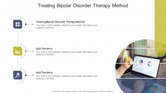 Treating Bipolar Disorder Therapy Method In Powerpoint And Google Slides Cpb
