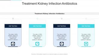 Treatment Kidney Infection Antibiotics In Powerpoint And Google Slides Cpb