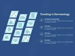 Trending in dermatology ppt powerpoint presentation inspiration samples