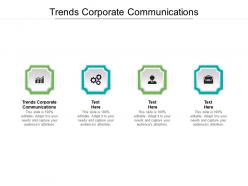 Trends corporate communications ppt powerpoint presentation portfolio demonstration cpb