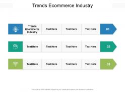 Trends ecommerce industry ppt powerpoint presentation inspiration slideshow cpb