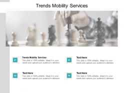Trends mobility services ppt powerpoint presentation infographic template master slide cpb