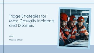 Triage Strategies For Mass Casualty Incidents And Disasters PPT Summary AT