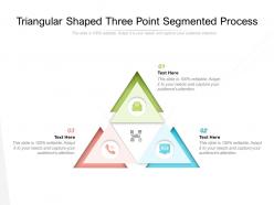 Triangular shaped three point segmented process