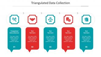 Triangulated data collection ppt powerpoint presentation layouts designs cpb