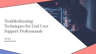 Troubleshooting Techniques For End User Support Professionals PPT Example AT