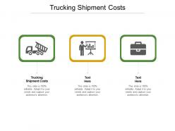 Trucking shipment costs ppt powerpoint presentation pictures graphics cpb