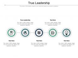 True leadership ppt powerpoint presentation infographics topics cpb