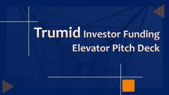 Trumid Investor Funding Elevator Pitch Deck Ppt Template