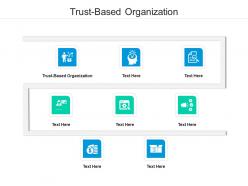 Trust based organization ppt powerpoint presentation portfolio maker cpb