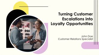 Turning Customer Escalations Into Loyalty Opportunities PPT Graphics AT