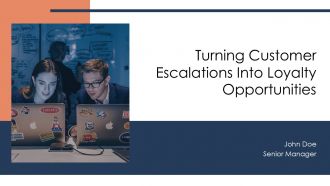 Turning Customer Escalations Into Loyalty Opportunities PPT Outline AT