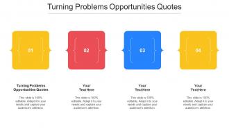 Turning Problems Opportunities Quotes Ppt Powerpoint Presentation Styles Format Cpb