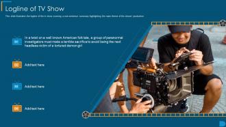 Tv Show Pitch Deck Logline Of Tv Show Ppt Infographics Objects