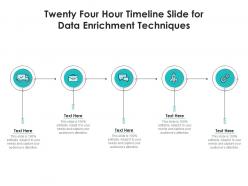 Twenty four hour timeline slide for data enrichment techniques infographic template