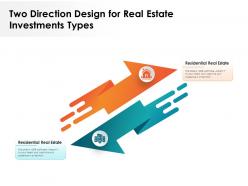 Two direction design for real estate investments types