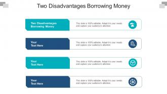 Two disadvantages borrowing money ppt powerpoint presentation file brochure cpb
