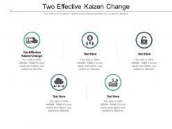 Two effective kaizen change ppt presentation infographic template deck cpb