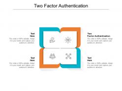 Two factor authentication ppt powerpoint presentation show ideas cpb