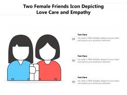 Two female friends icon depicting love care and empathy