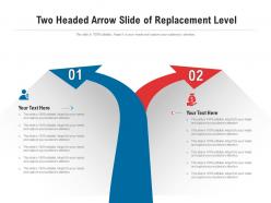 Two headed arrow slide of replacement level infographic template