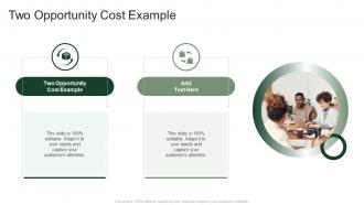Two Opportunity Cost Example In Powerpoint And Google Slides Cpb