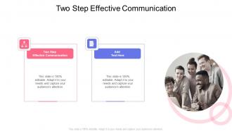 Two Step Effective Communication In Powerpoint And Google Slides Cpb