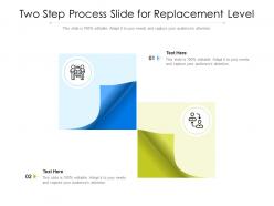 Two Step Process Slide For Replacement Level Infographic Template