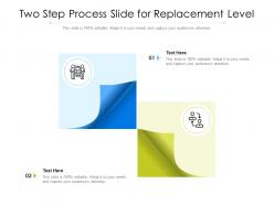 Two Step Process Slide For Replacement Level Infographic Template ...