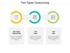 Two types outsourcing ppt powerpoint presentation layouts infographics cpb